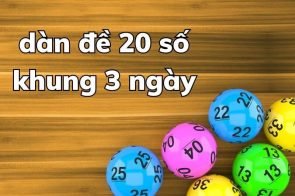 Nuôi dàn đề 20 số khung 3 ngày miễn phí chuẩn xác