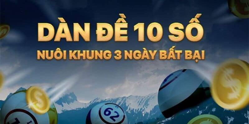 Kinh nghiệm vào tiền khi nuôi dàn đề 10 số khung 3 ngày