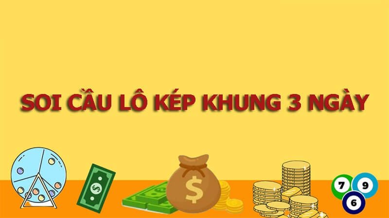 Bỏ túi mẹo chơi lô kép khung 3 ngày