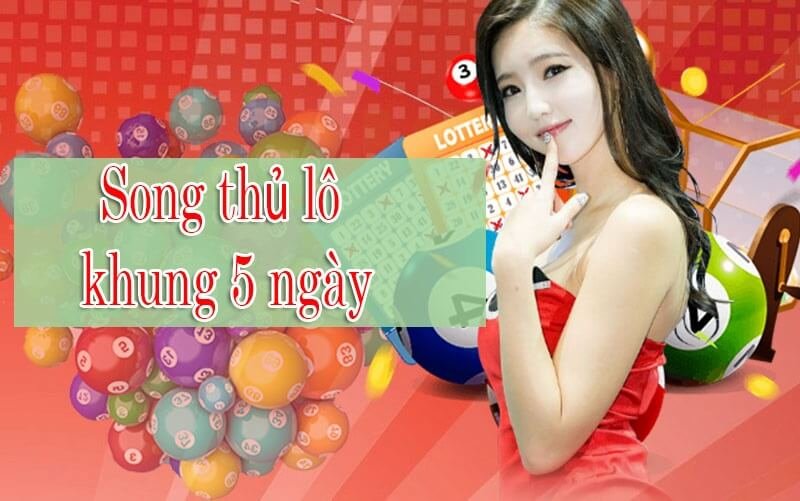 Ưu & nhược điểm khi chơi song thủ lô nuôi khung 5 ngày