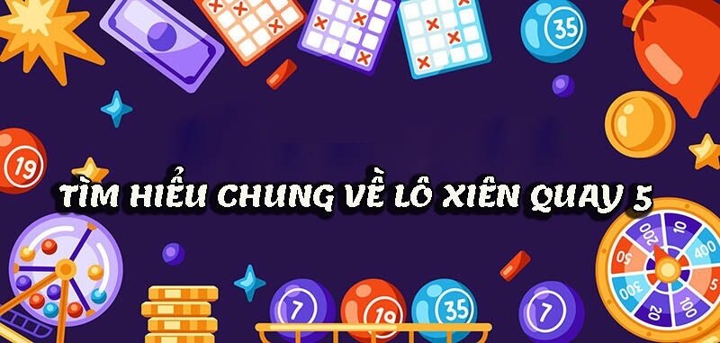 Khái niệm về lô xiên quay 5 