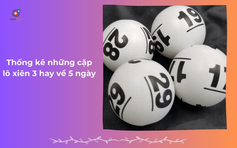 Những cặp lô xiên 3 hay về nhiều nhất