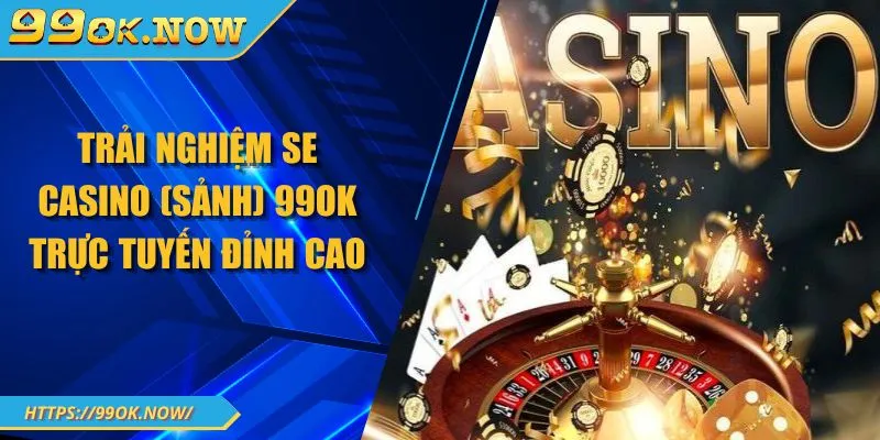 Thế giới giải trí đỉnh cao của SE Casino