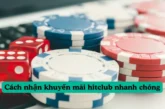 Cách nhận khuyến mãi hitclub nhanh chóng và dễ dàng!