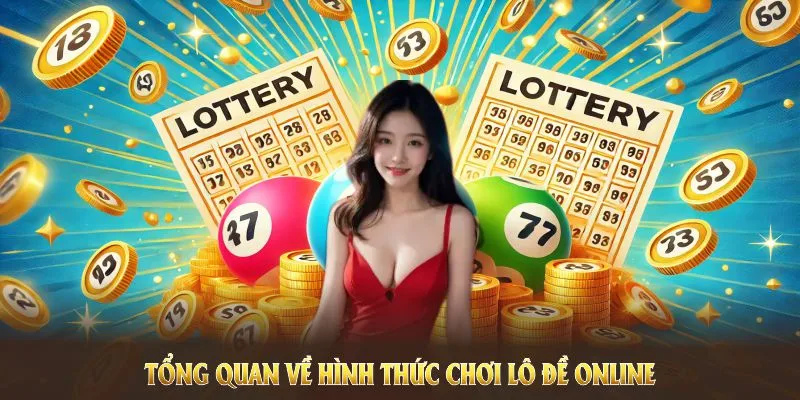 Tổng quan về hình thức chơi lô đề online hiện nay