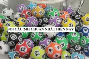 Soi Cầu 24h Dự Đoán Số Lô Chính Xác Nhất Cho Anh Em Đề Thủ