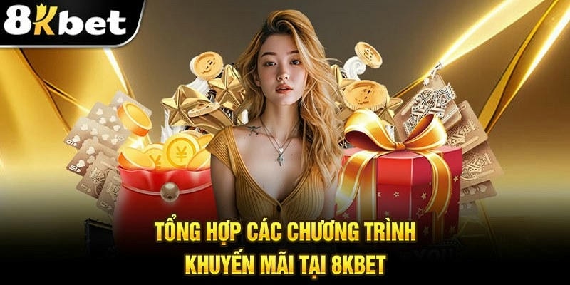 Cách nhận và sử dụng hiệu quả các khuyến mãi của 8KBet trong năm 2025