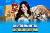 Khuyến mãi BET88 – Hốt lộc ngay, đừng để vuột mất cơ hội vàng
