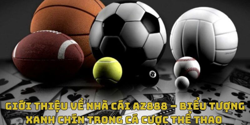 Thông tin giới thiệu AZ888 và sảnh cược thể thao xanh chín