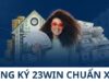 Đăng Ký 23WIN Nhận Thưởng – Tham Gia Cộng Đồng Cá Cược Hàng Đầu