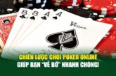 Chiến Lược Chơi Poker Online Giúp Bạn “Về Bờ” Nhanh Chóng!