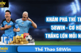 Hướng Dẫn Cá Cược Thể Thao 58Win – Chinh Phục Mọi Kèo Thắng Lớn