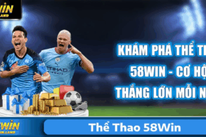 Hướng Dẫn Cá Cược Thể Thao 58Win – Chinh Phục Mọi Kèo Thắng Lớn