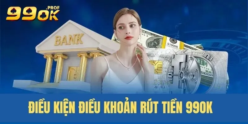 Các lưu ý quan trọng trong quá trình rút tiền tại 99OK
