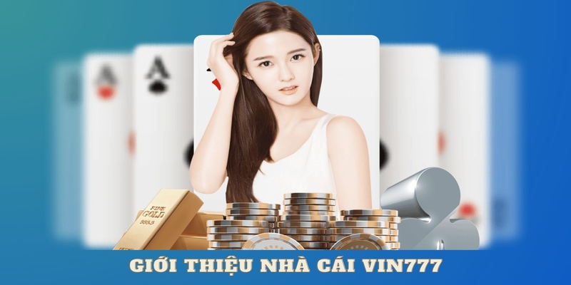 Tổng quan về nhà cái VIN777