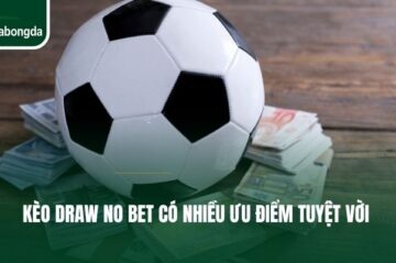 Kèo Draw No Bet – Tham Gia Dễ Dàng, Trúng Thưởng Siêu Lớn