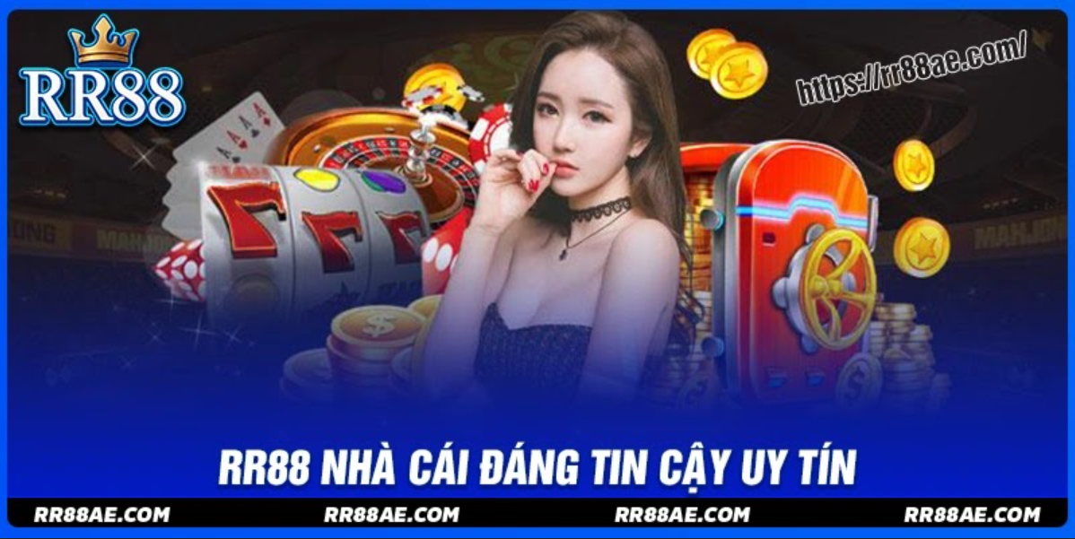 Những yếu tố chứng minh sự đáng tin cậy của RR88
