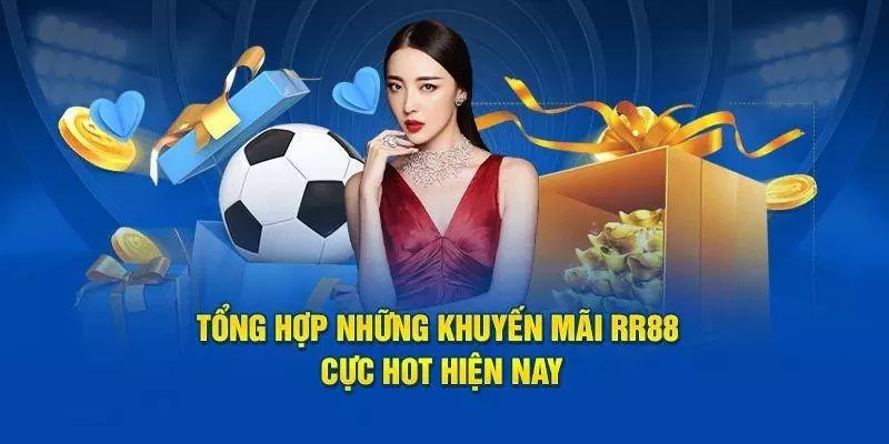Các chương trình khuyến mãi nổi bật tại RR88