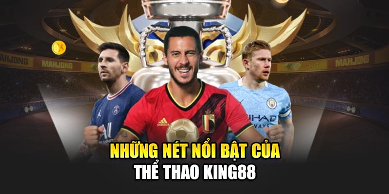 Những nét nổi bật của thể thao Kinh88