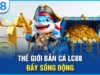 Bắn cá LC88 – Săn thưởng cực đã, giải trí cực vui