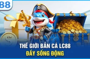 Bắn cá LC88 – Săn thưởng cực đã, giải trí cực vui