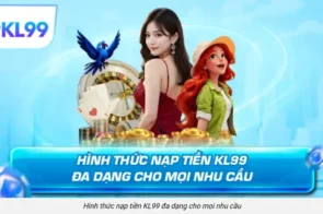 KL99 hướng dẫn nạp tiền an toàn chuẩn từng bước