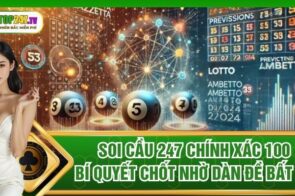 Soi Cầu 247 Chính Xác 100 Bí Quyết Chốt Nhờ Dàn Đề Bất Tử