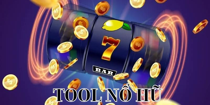 Tool Nổ Hũ Là Gì?
