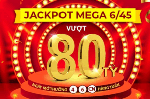 Xổ Số Mega 6/45 – Cơ Hội Trở Thành Triệu Phú Nhanh Nhất
