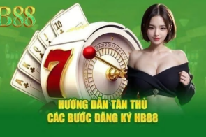 Đăng ký HB88 nhận ưu đãi: Cách kích hoạt quà cho tân binh