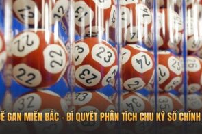 Lô Đề Gan Miền Bắc – Bí Quyết Phân Tích Chu Kỳ Số Chính Xác
