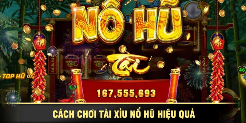 Mẹo chơi nổ hũ Tài Xỉu hiệu quả