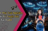 Da88: Khám Phá Thế Giới Giải Trí Trực Tuyến Đầy Hấp Dẫn