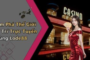 Lode88: Khám Phá Thế Giới Giải Trí Trực Tuyến Hấp Dẫn Nhất
