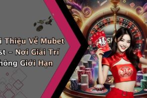 Mubet Best: Khám Phá Thế Giới Giải Trí Trực Tuyến Đỉnh Cao