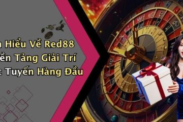 Red88: Khám Phá Thế Giới Giải Trí Trực Tuyến Hấp Dẫn Nhất
