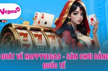 Happy Vegas và những bước tiến vượt bậc vào thị trường cá cược Việt